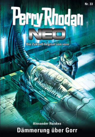 Alexander Huiskes: Perry Rhodan Neo 33: Dämmerung über Gorr