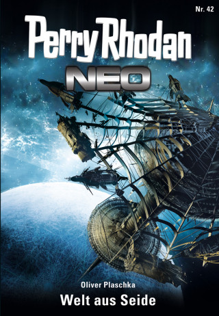 Oliver Plaschka: Perry Rhodan Neo 42: Welt aus Seide