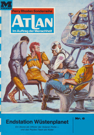 H.G. Ewers: Atlan 6: Endstation Wüstenplanet