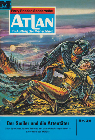 Ernst Vlcek: Atlan 36: Der Smiler und die Attentäter
