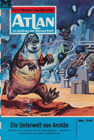 Ernst Vlcek: Atlan 54: Die Unterwelt von Archäo