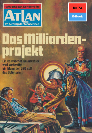 Kurt Mahr: Atlan 73: Das Milliardenprojekt