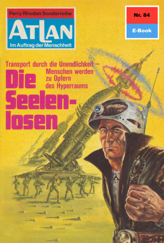 Kurt Mahr: Atlan 84: Die Seelenlosen