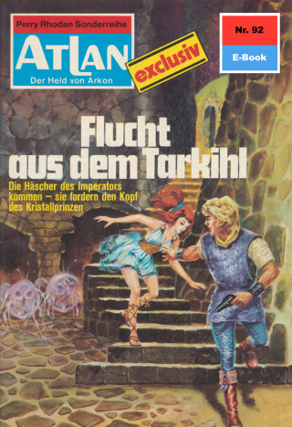 Clark Darlton: Atlan 92: Flucht aus dem Tarkihi