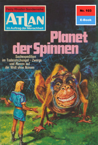 Kurt Mahr: Atlan 103: Planet der Spinnen