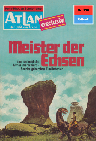 Clark Darlton: Atlan 130: Meister der Echsen