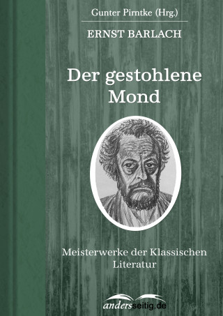 Ernst Barlach: Der gestohlene Mond