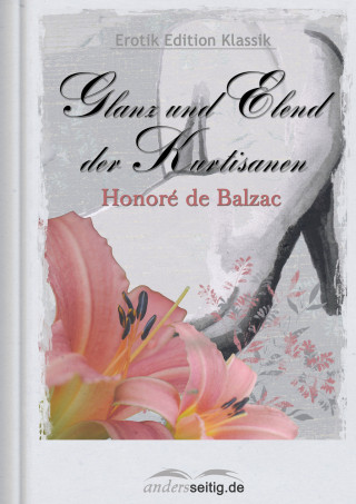Honoré de Balzac: Glanz und Elend der Kurtisanen