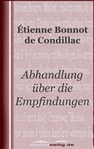 Étienne Bonnot de Condillac: Abhandlung über die Empfindungen