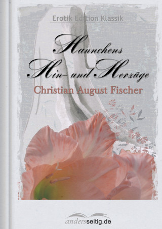 Christian August Fischer: Hannchens Hin- und Herzüge