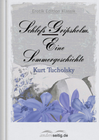 Kurt Tucholsky: Schloß Gripsholm - Eine Sommergeschichte