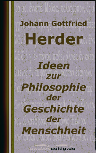 Johann Gottfried Herder: Ideen zur Philosophie der Geschichte der Menschheit