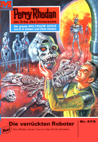 H.G. Ewers: Perry Rhodan 473: Die verrückten Roboter