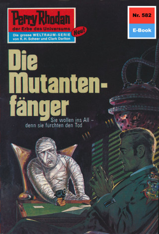 Hans Kneifel: Perry Rhodan 582: Die Mutantenfänger