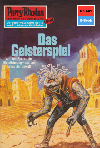 H.G. Ewers: Perry Rhodan 641: Das Geisterspiel