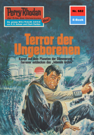 Hans Kneifel: Perry Rhodan 682: Terror der Ungeborenen