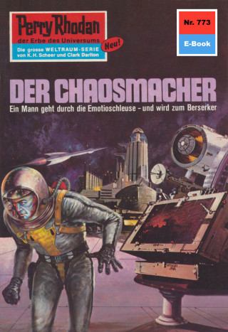 H.G. Ewers: Perry Rhodan 773: Der Chaosmacher