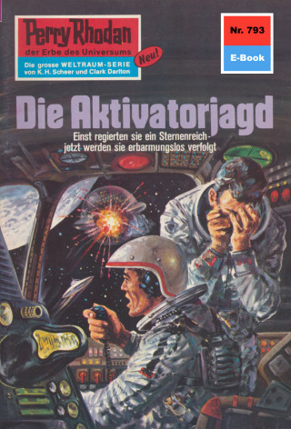 H.G. Ewers: Perry Rhodan 793: Die Aktivatorjagd