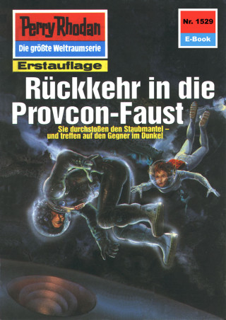 Robert Feldhoff: Perry Rhodan 1529: Rückkehr in die Provcon-Faust