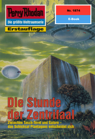 Robert Feldhoff: Perry Rhodan 1874: Die Stunde der Zentrifaal