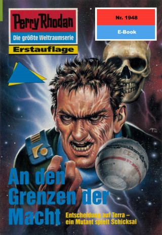 Arndt Ellmer: Perry Rhodan 1948: An den Grenzen der Macht