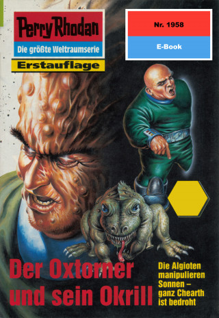 Arndt Ellmer: Perry Rhodan 1958: Der Oxtorner und sein Okrill