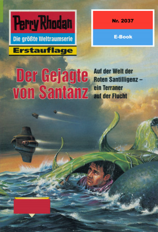 Arndt Ellmer: Perry Rhodan 2037: Der Gejagte von Santanz