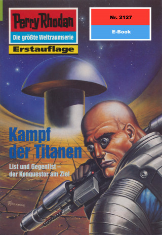 Arndt Ellmer: Perry Rhodan 2127: Kampf der Titanen