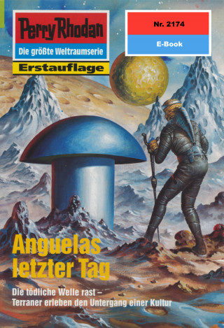 Robert Feldhoff: Perry Rhodan 2174: Anguelas letzter Tag