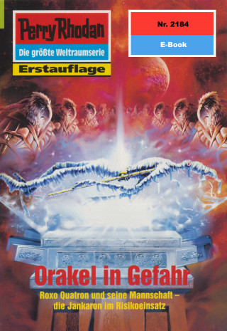 Arndt Ellmer: Perry Rhodan 2184: Orakel in Gefahr