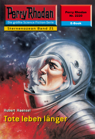 Hubert Haensel: Perry Rhodan 2220: Tote leben länger