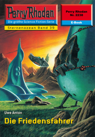 Uwe Anton: Perry Rhodan 2238: Die Friedensfahrer