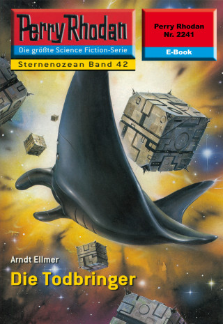 Arndt Ellmer: Perry Rhodan 2241: Die Todbringer