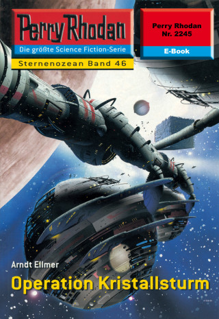 Arndt Ellmer: Perry Rhodan 2245: Operation Kristallsturm