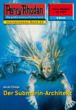 Arndt Ellmer: Perry Rhodan 2262: Der Submarin-Architekt