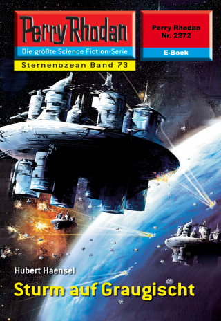Hubert Haensel: Perry Rhodan 2272: Sturm auf Graugischt