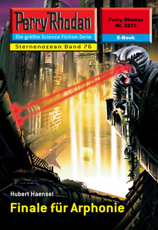 Hubert Haensel: Perry Rhodan 2275: Finale für Arphonie