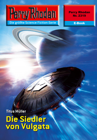 Titus Müller: Perry Rhodan 2319: Die Siedler von Vulgata