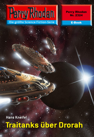 Hans Kneifel: Perry Rhodan 2324: Traitanks über Drorah