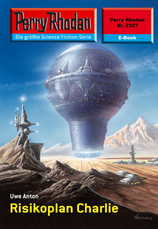 Uwe Anton: Perry Rhodan 2327: Risikoplan Charlie