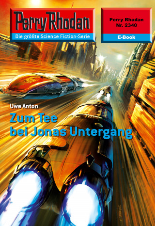 Uwe Anton: Perry Rhodan 2340: Zum Tee bei Jonas Untergang