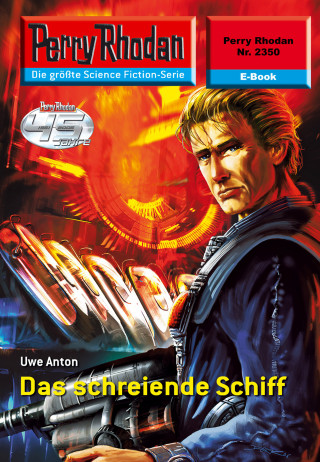 Uwe Anton: Perry Rhodan 2350: Das schreiende Schiff