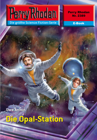 Uwe Anton: Perry Rhodan 2389: Die Opal-Station