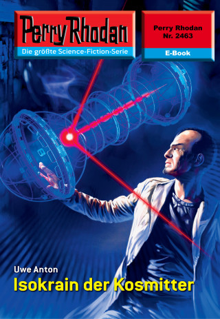 Uwe Anton: Perry Rhodan 2463: Isokrain der Kosmitter