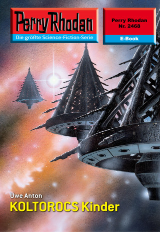 Uwe Anton: Perry Rhodan 2468: KOLTOROCS Kinder