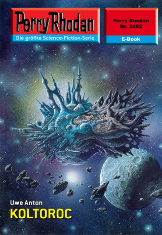 Uwe Anton: Perry Rhodan 2492: KOLTOROC