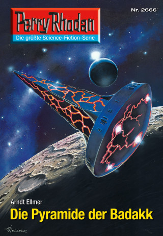 Arndt Ellmer: Perry Rhodan 2666: Die Pyramide der Badakk