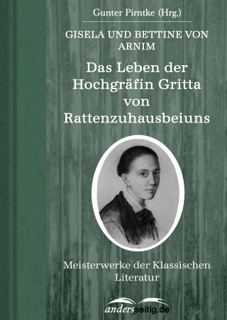 Bettine von Arnim, Gisela von Arnim: Das Leben der Hochgräfin Gritta von Rattenzuhausbeiuns