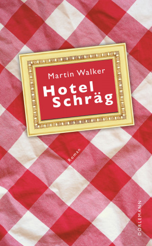 Martin Walker: Hotel Schräg