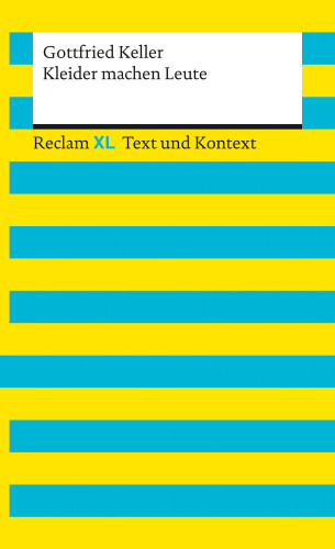 Gottfried Keller: Kleider machen Leute. Textausgabe mit Kommentar und Materialien